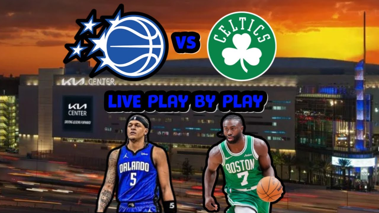 Boston Celtics VS Orlando Magic | Live Stream & Play By Play