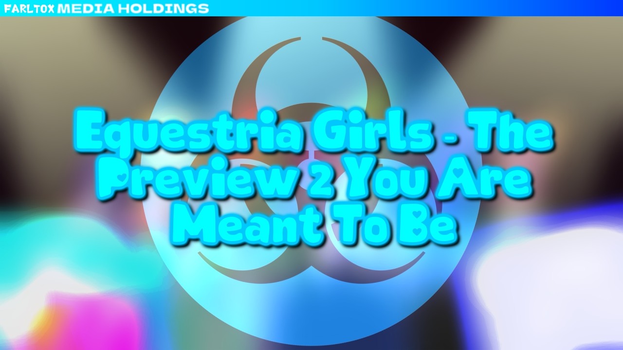 Equestria Girls - The Preview 2 You Are Meant To Be (Audio Only)
