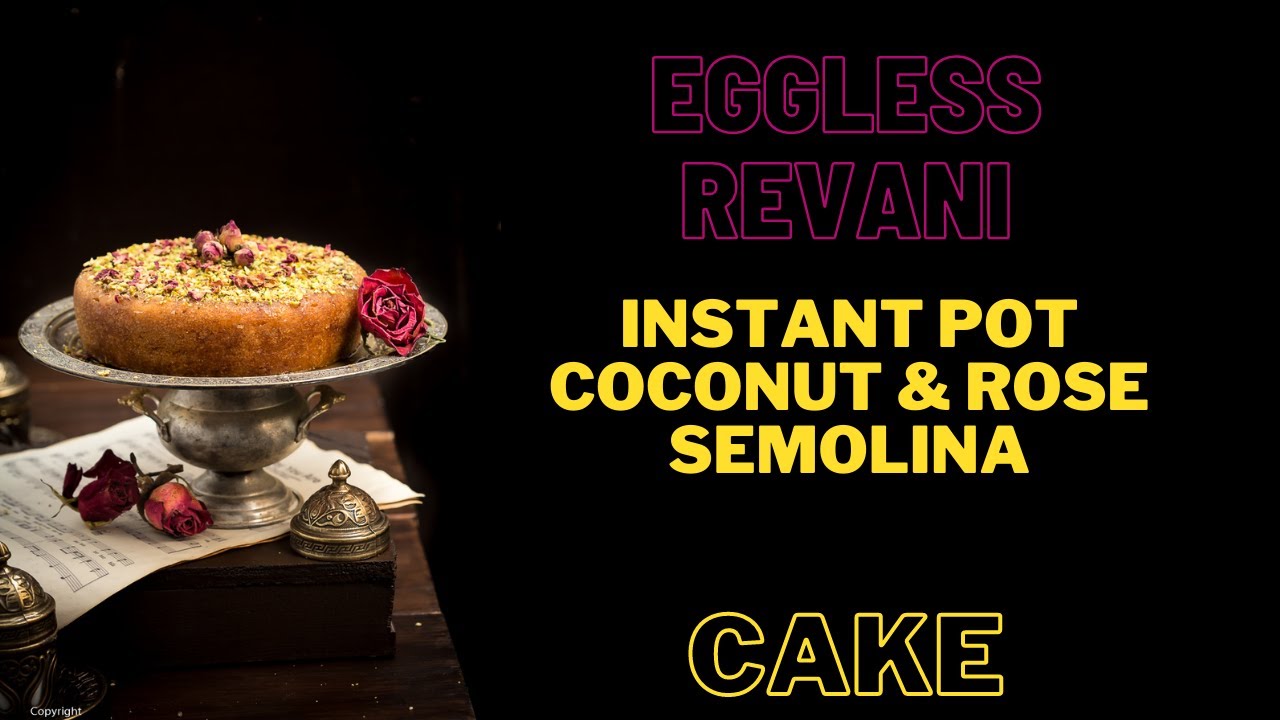 INSTANT POT SEMOLINA AND COCONUT CAKE | EGGLESS REVANI | EGGLESS RAVA CAKE