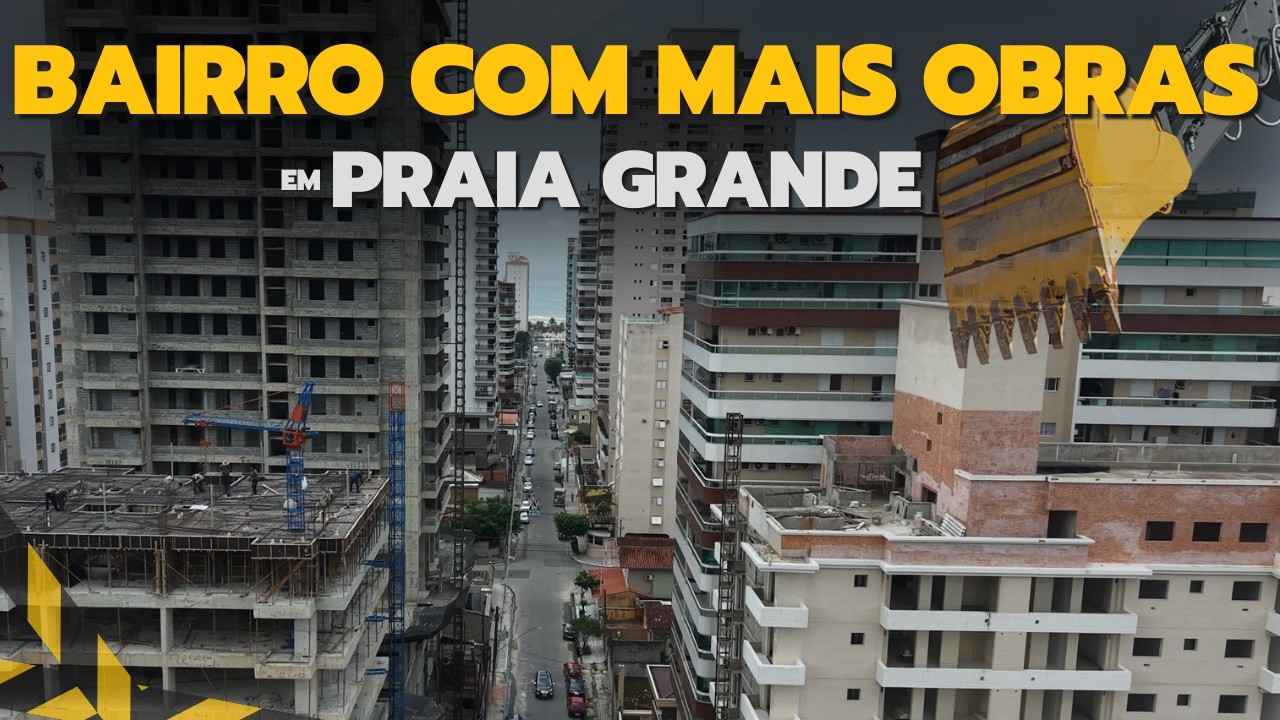 TODAS OBRAS no BAIRRO que MAIS CRESCE em PRAIA GRANDE