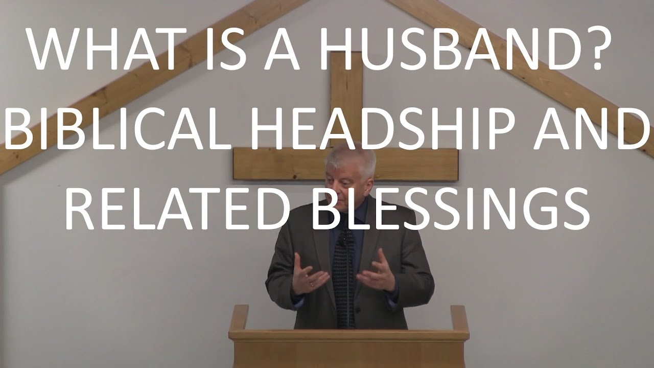 What is a Husband? Biblical Headship and Related Blessings | Dave Hatcher