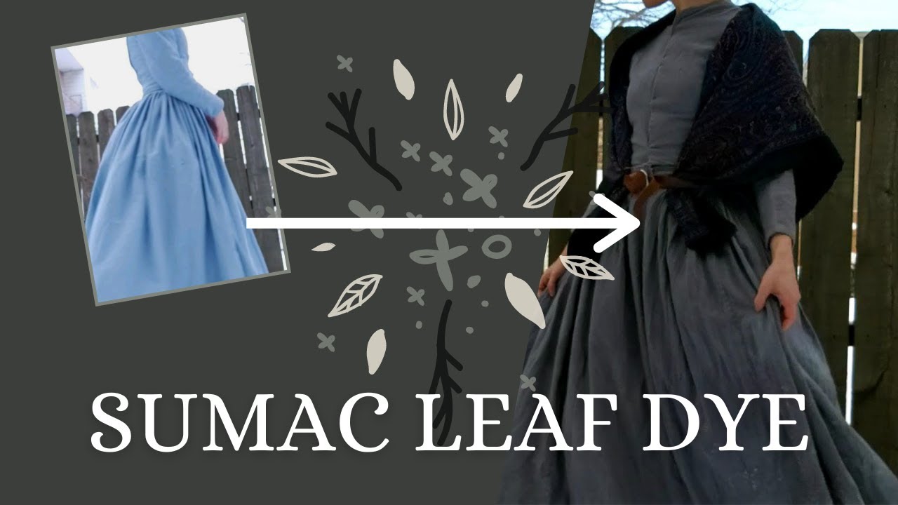 Dyeing with Sumac || Natural Dye Experiment on a Victorian (ish) Dress