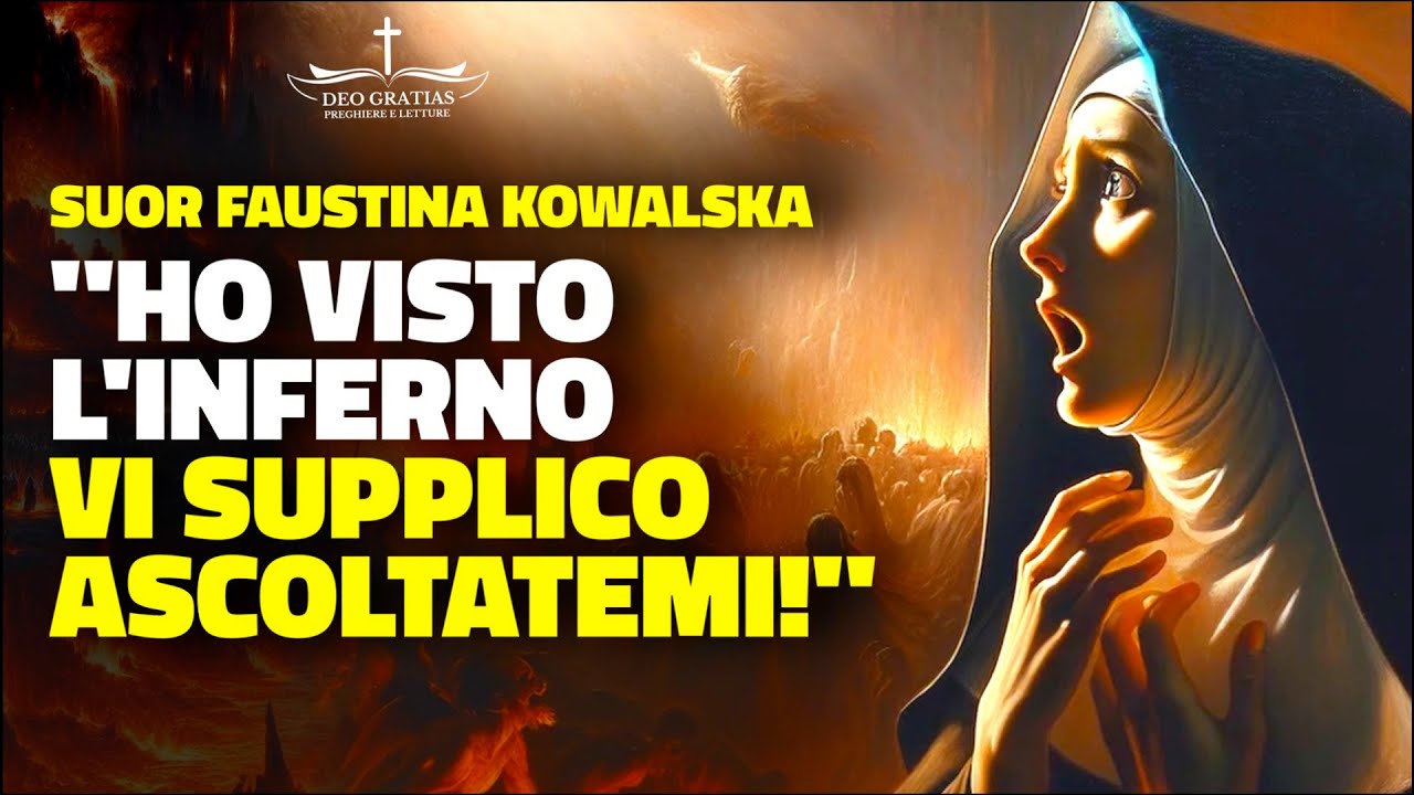 Suor Faustina: “ho visto l'inferno, vi racconto cosa accade, vi supplico per favore ascoltatemi”