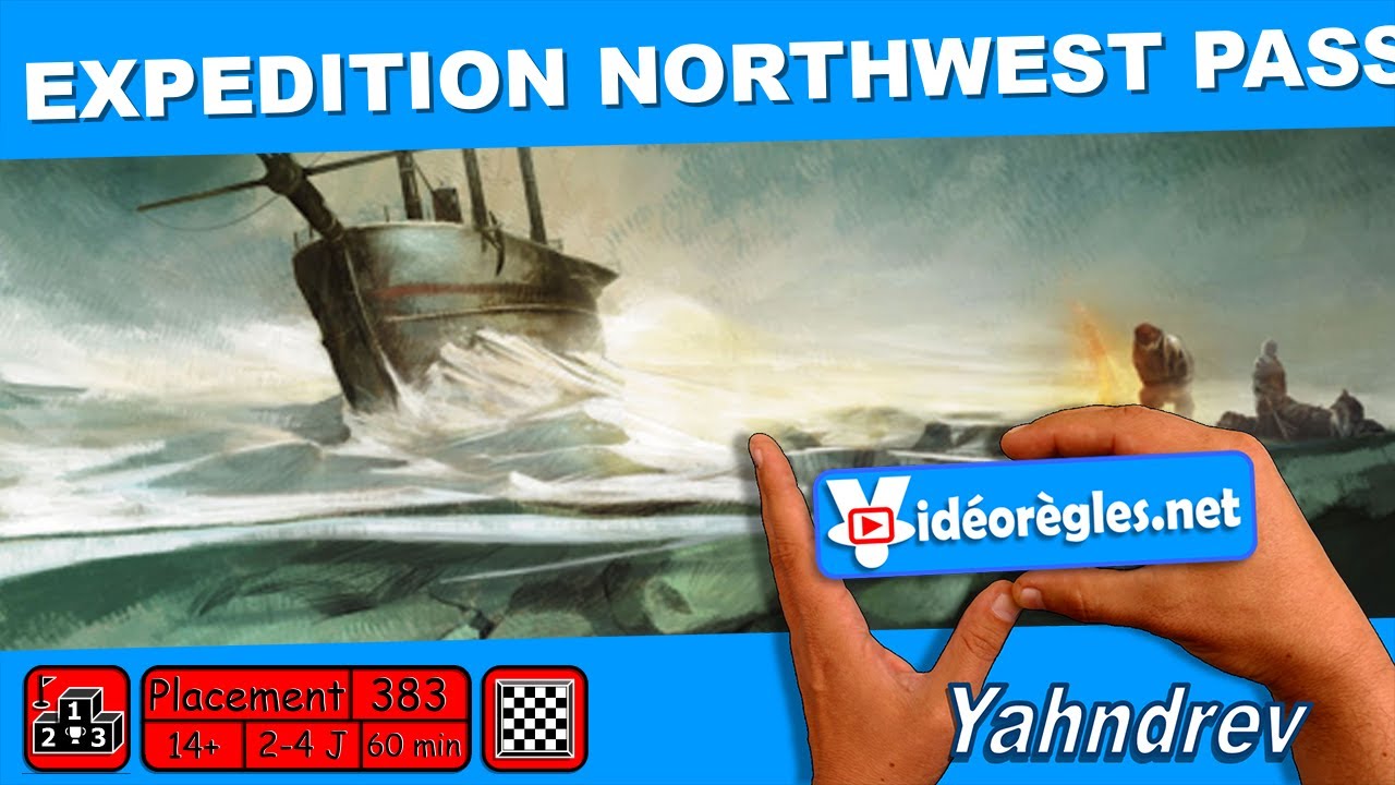 Vidéorègle Jeu de Société "EXPEDITION NORTHWEST PASSAGE" par Yahndrev (