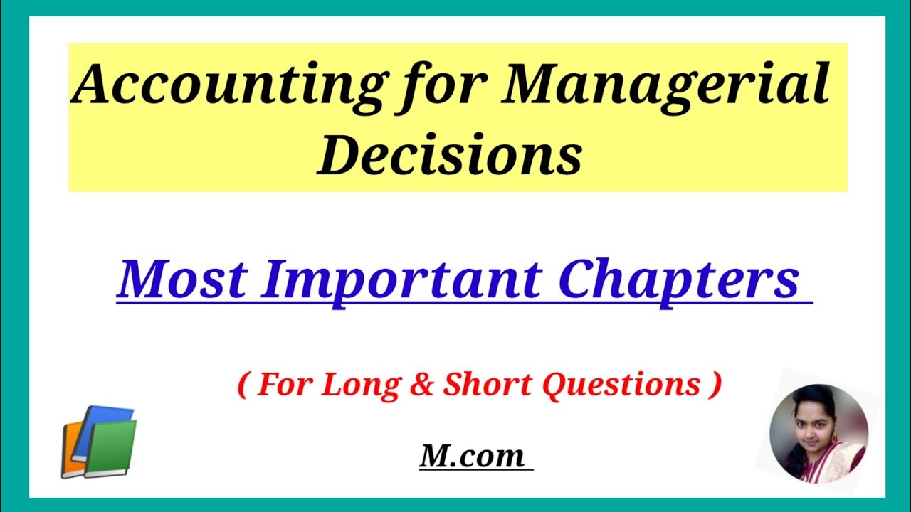 Accounting for Managerial Decisions Important Chapters