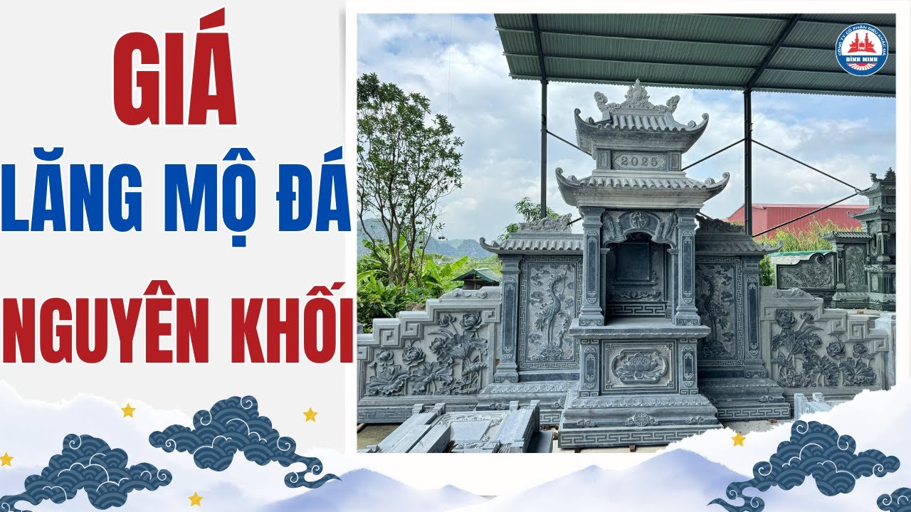 Báo Giá Lăng Mộ Đá Nguyên Khối 2025 – Giá Thực Tế & Mẫu Đẹp Hiện Nay