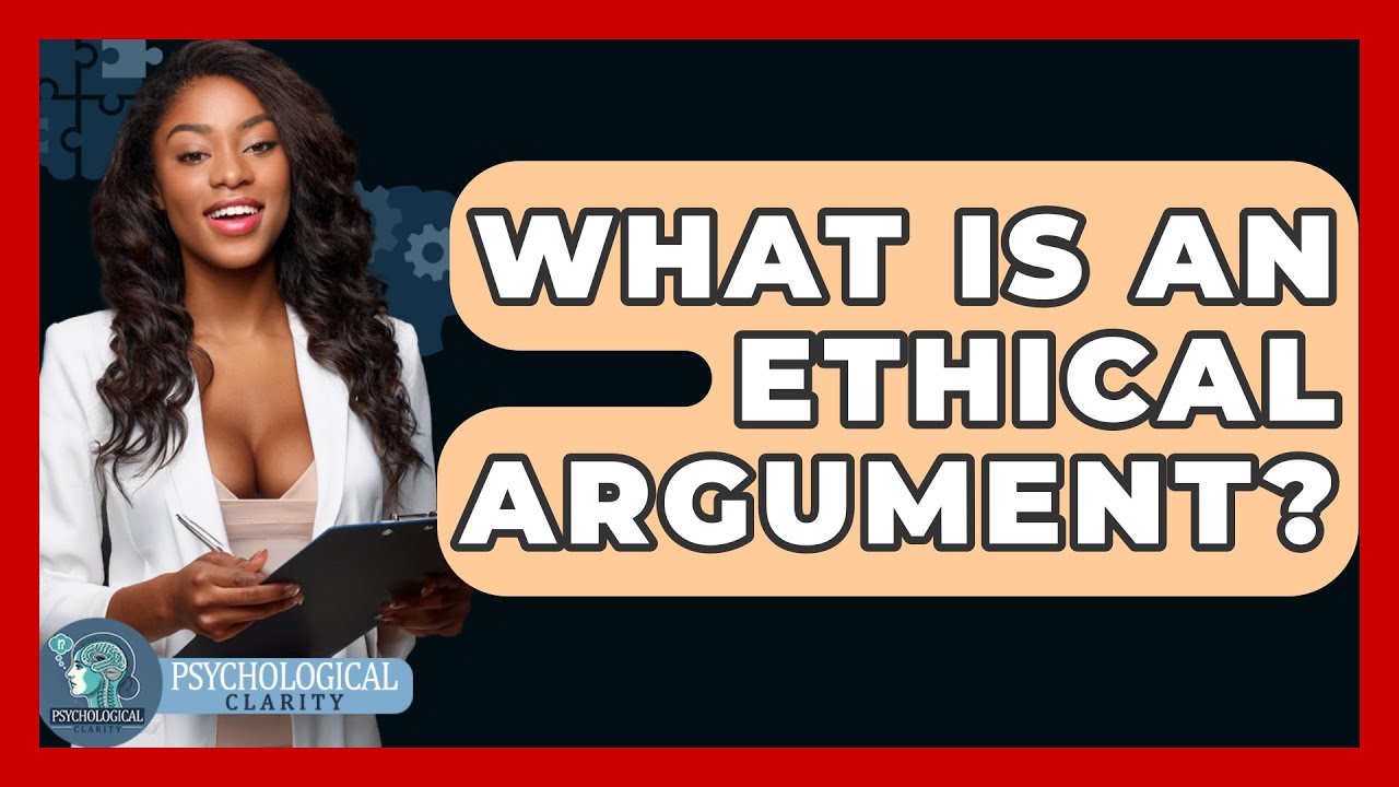 What Is An Ethical Argument? - Philosophy Beyond