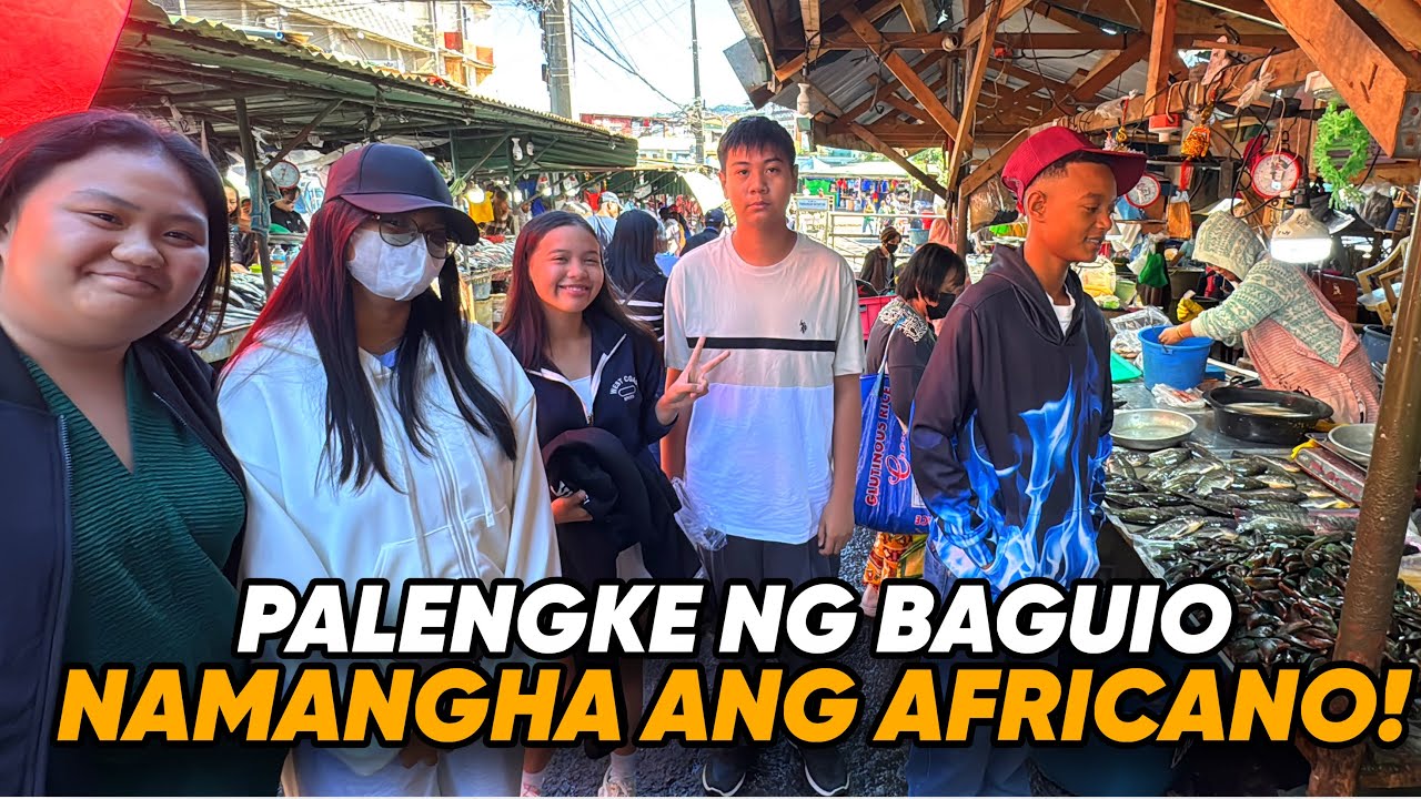 PALENGKE NG BAGUIO!!NAMANGHA ANG AFRICANO!!