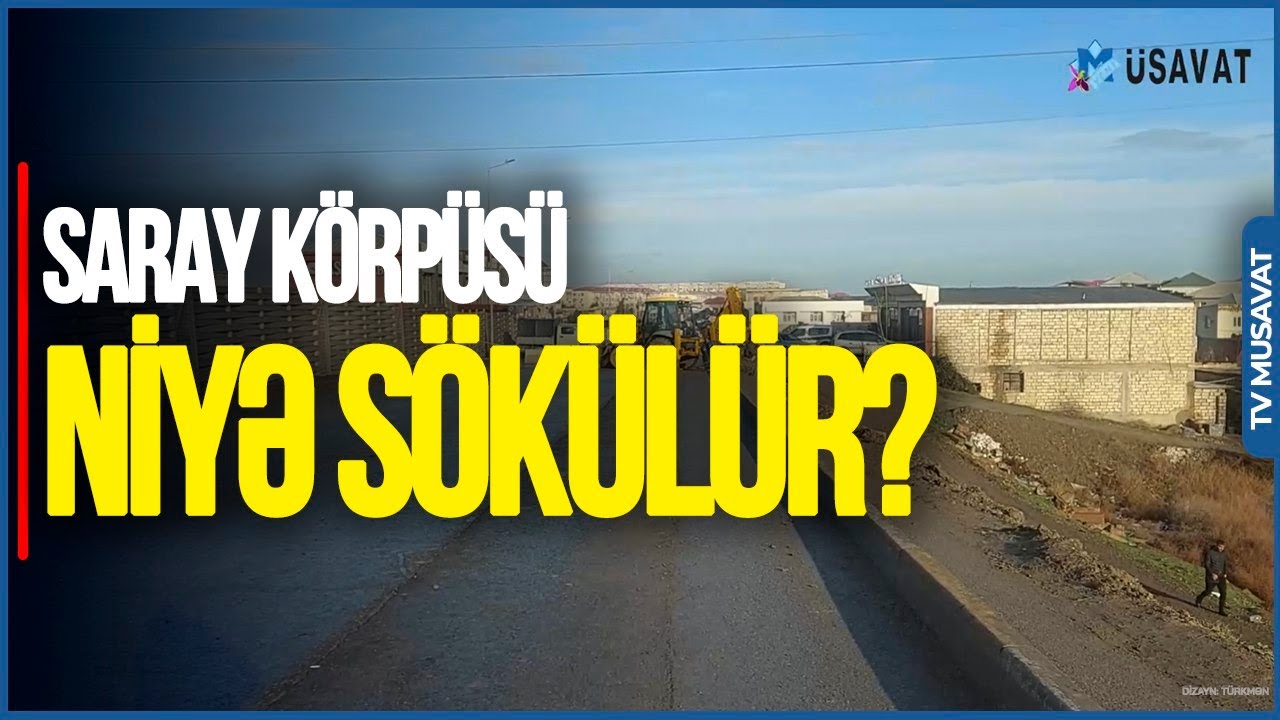 Saray körpüsü SÖKÜLDÜ - təşəkkür edən də var, ÜSYAN PÜSKÜRƏN də
