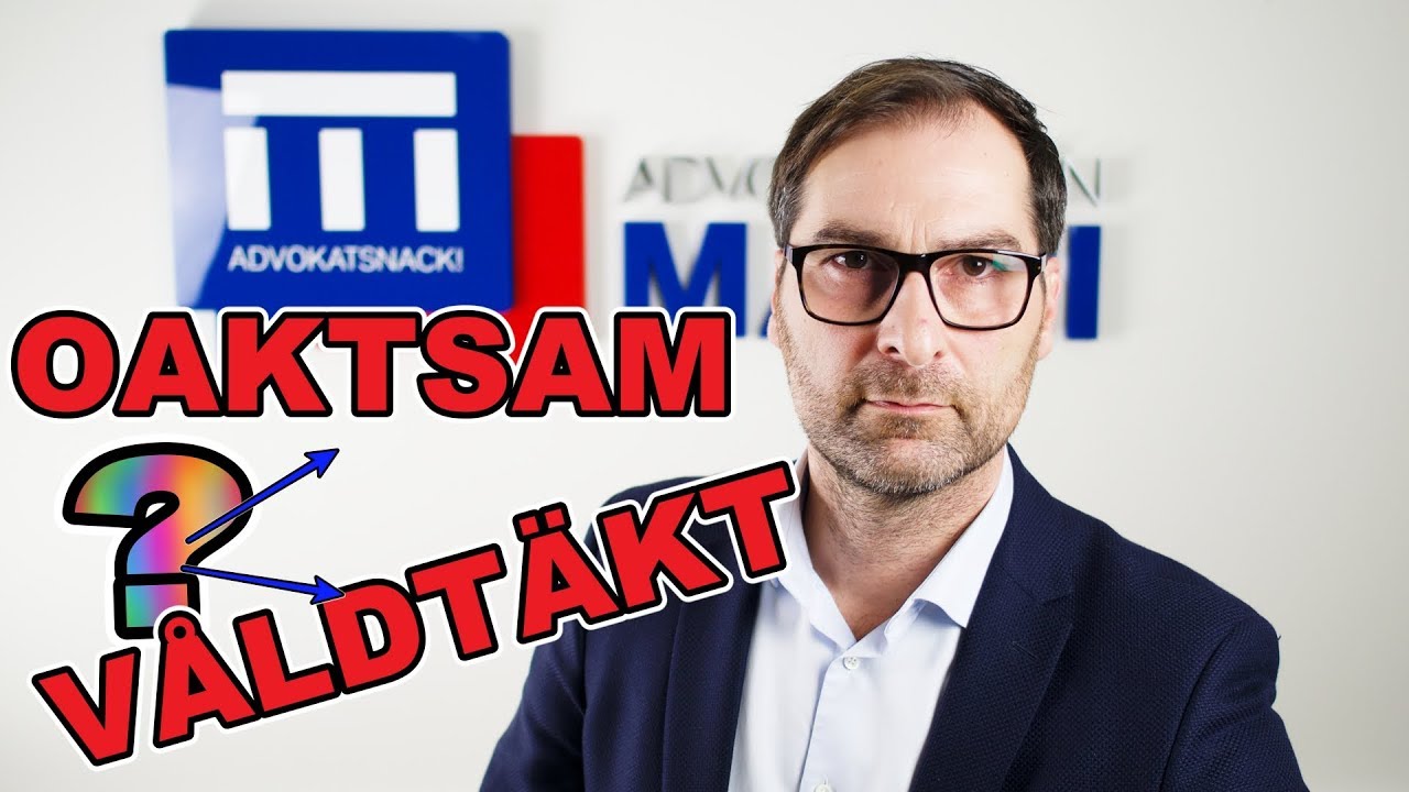 OAKTSAM VÅLDTÄKT och SAMTYCKE? - Vad innebär den nya lagstiftningen egentligen?