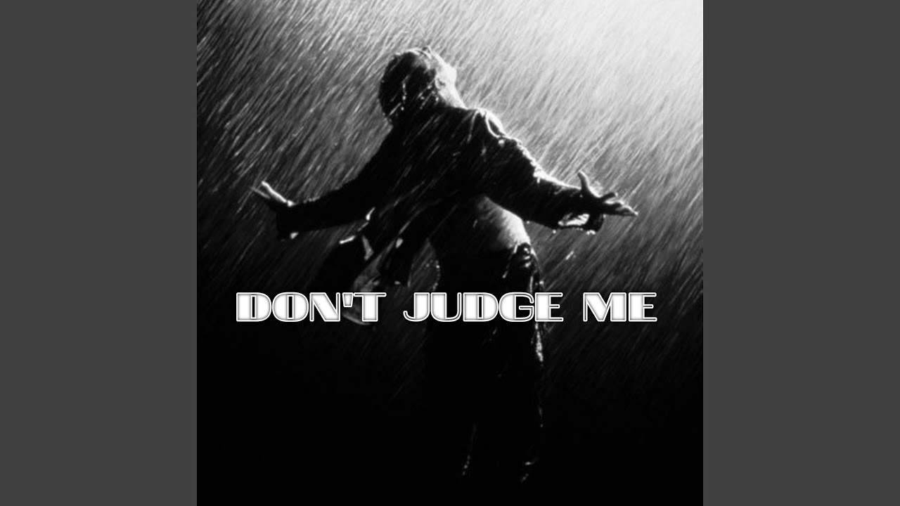 Don't Judge Me