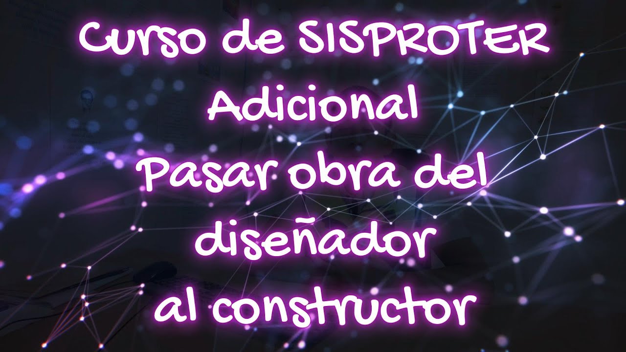 CAPITULO ADICIONAL. PASAR OBRA DEL DISEÑADOR AL CONSTRUCTOR Y DESARROLLADOR