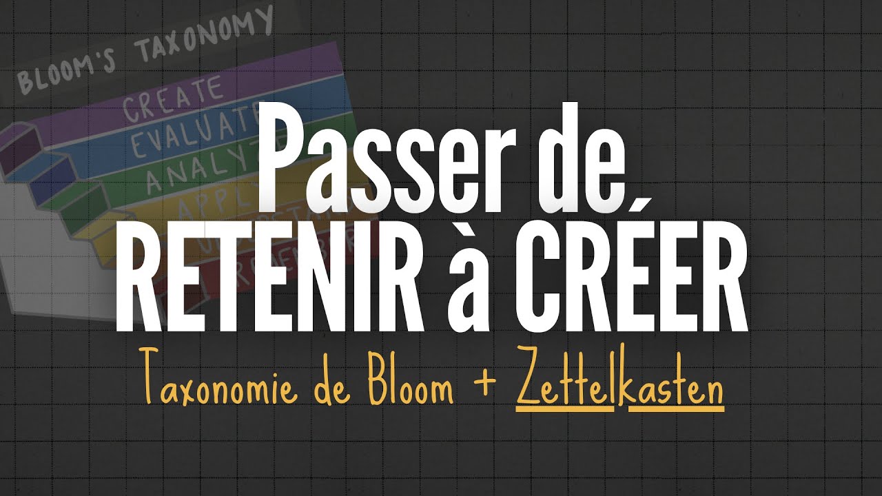 Zettelkasten + Taxonomie de Bloom : De la Mémoire à la Création