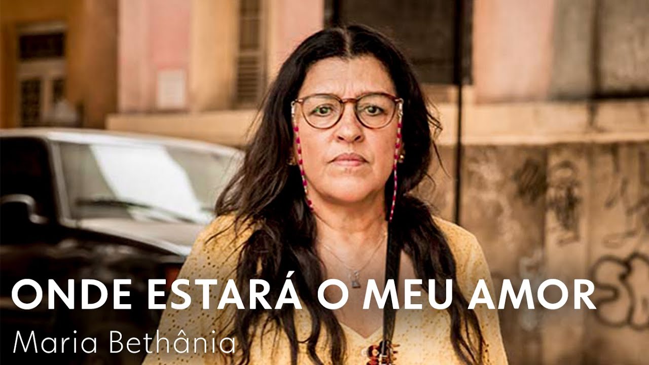 Onde Estar&aacute; o Meu Amor - Maria Beth&acirc;nia | Amor de M&atilde;e