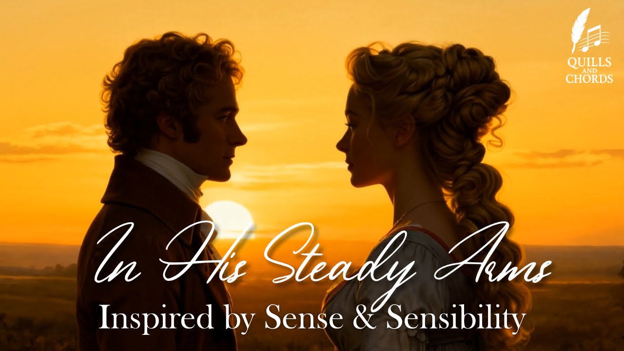 In His Steady Arms - Original song Inspired by Sense & Sensibility - Jane Austen