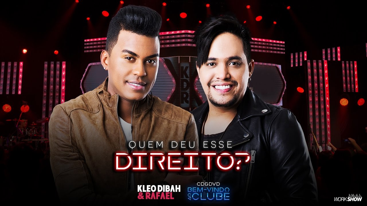 Kleo Dibah e Rafael - Quem Deu Esse Direito (DVD Bem Vindo Ao Clube)
