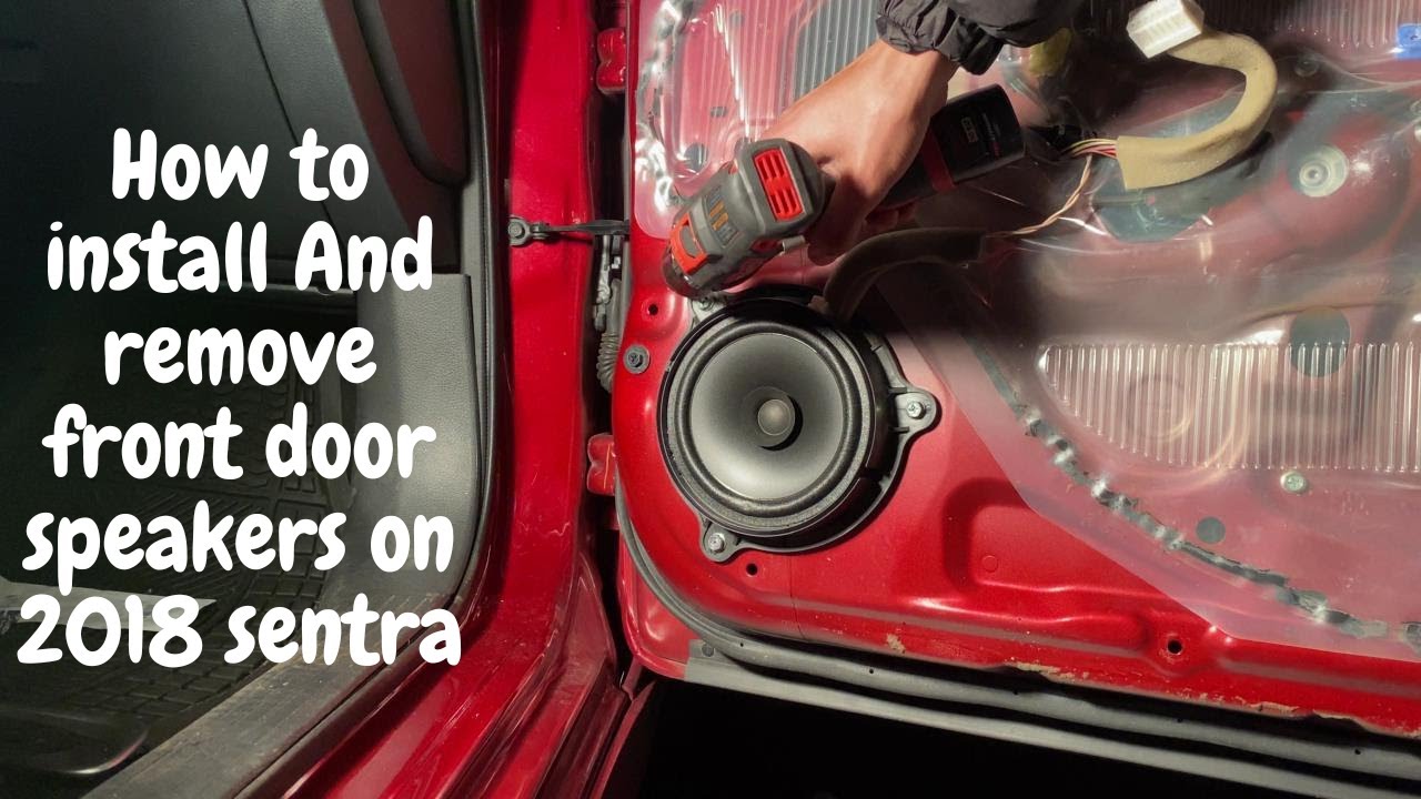 How to install front door speakers on 2018 Sentra