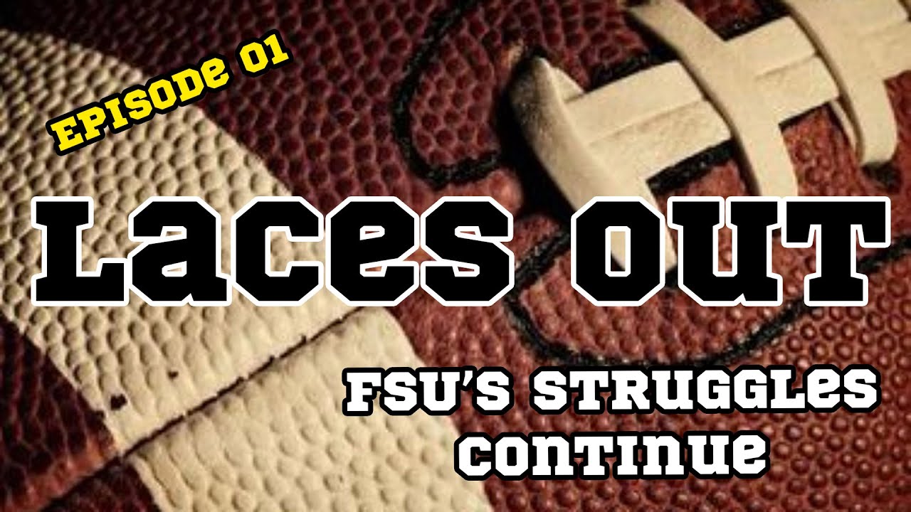 Laces Out E01 - FSU's Struggles Continue