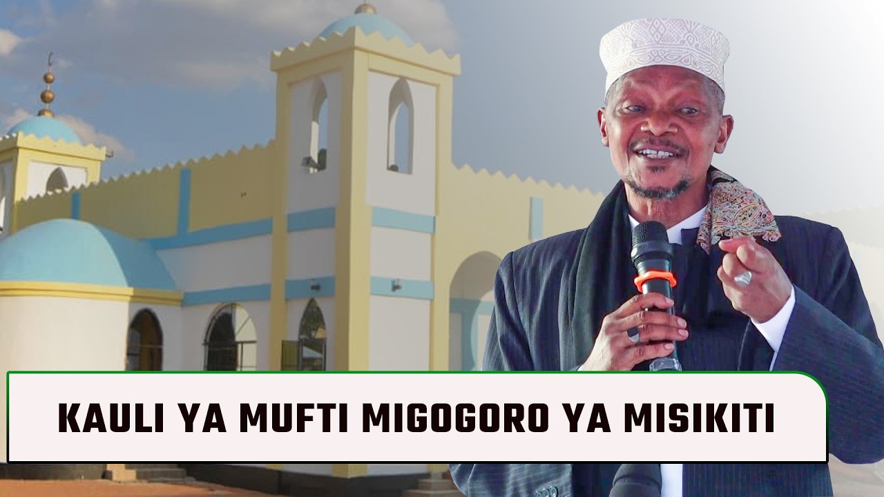 MUFTI ATOA TAMKO SAKATA LA MIGOGORO, KUUZWA KWA MSIKITI ATOA MAJIBU HAYA