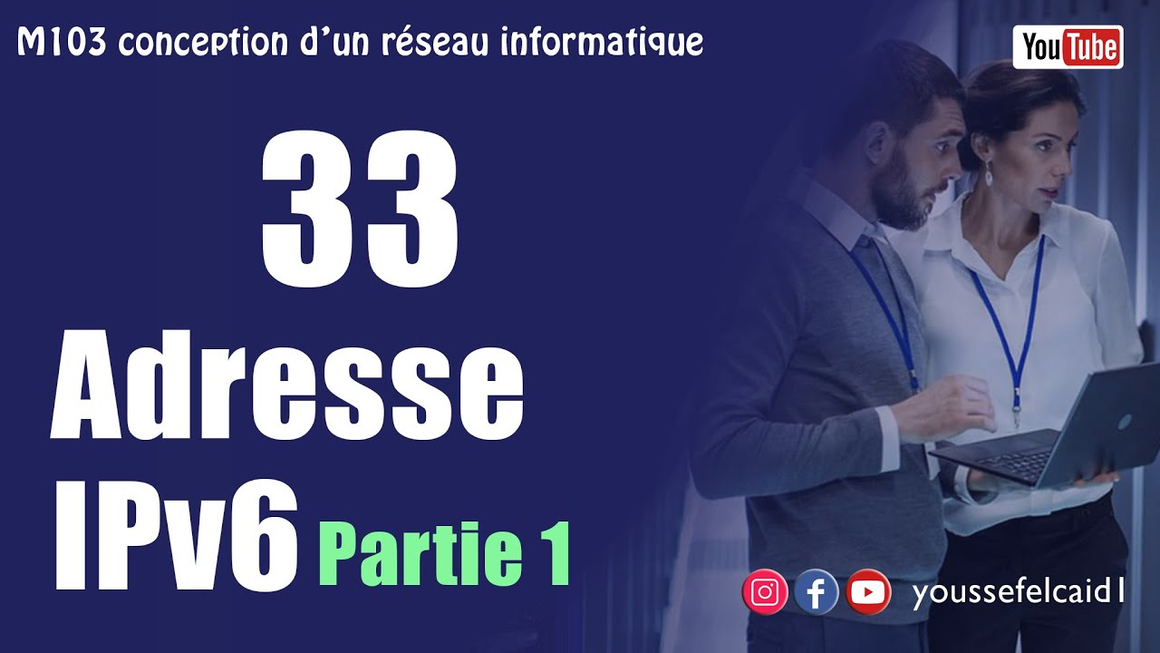33- Adresse IPv6 (partie 1)