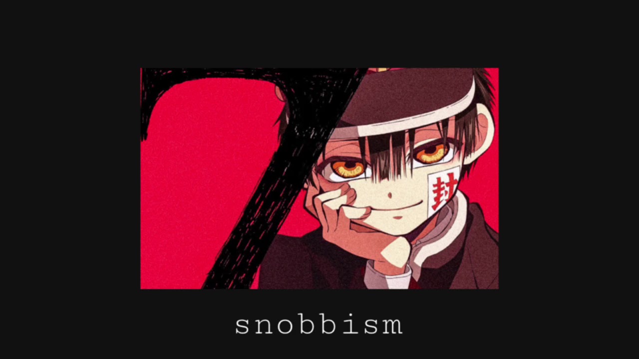 snobbism ( slowed )