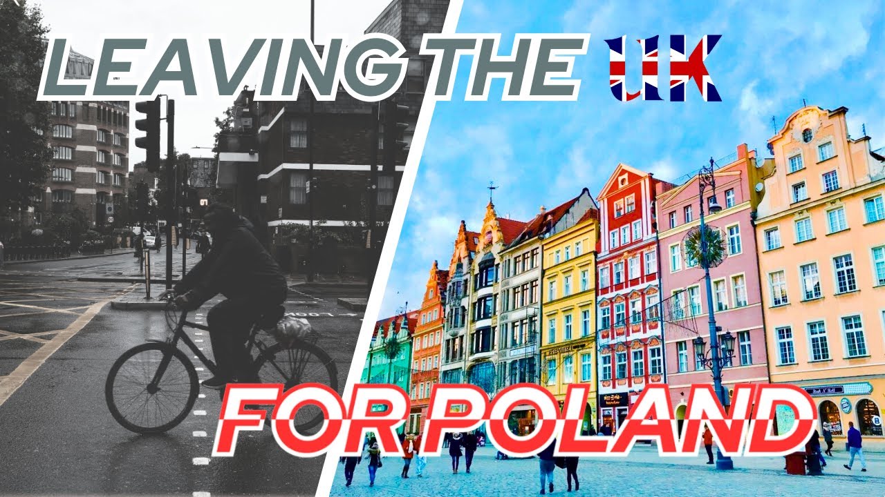 Leaving the UK for Good | Why We Chose Poland Over Spain
