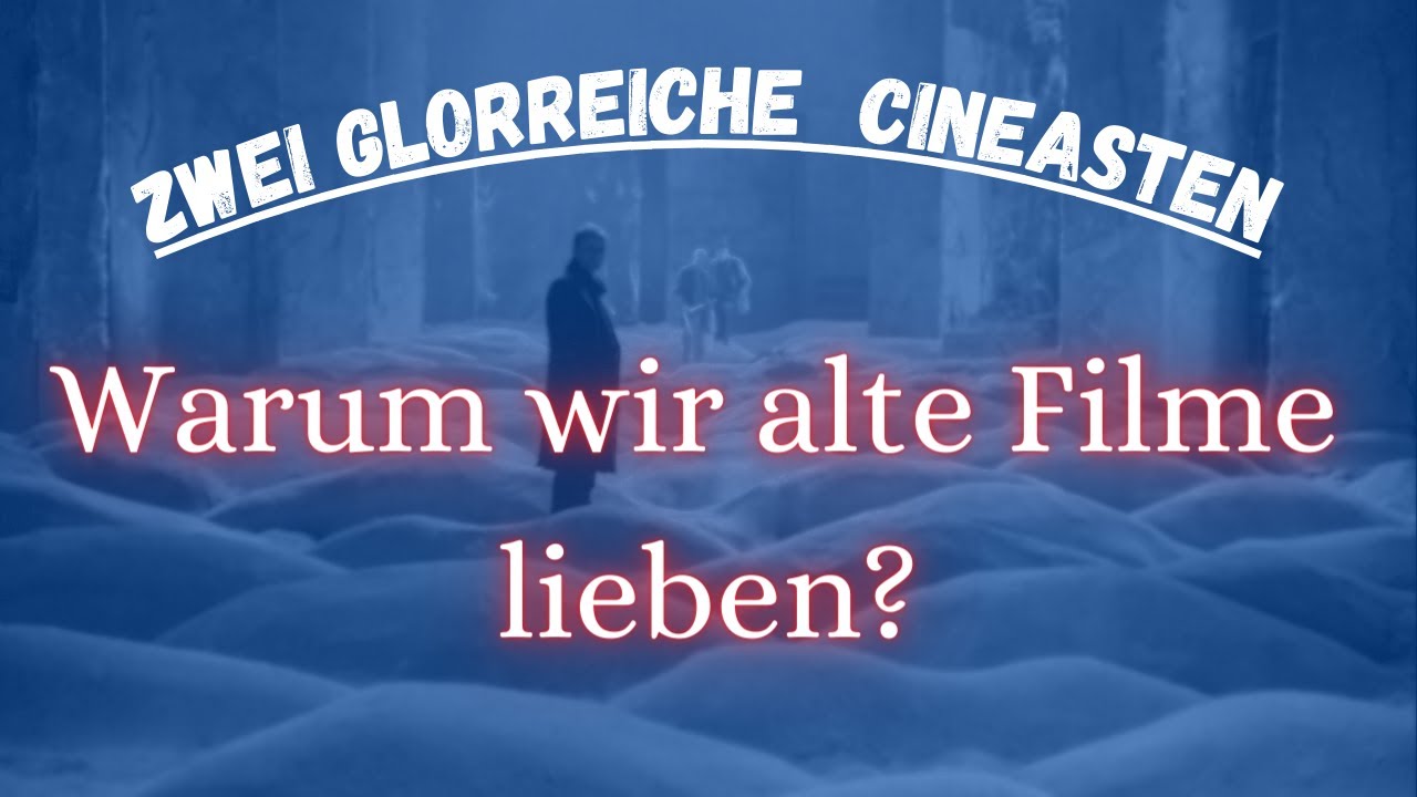 Warum lieben wir alte Filme? I Zwei glorreiche Cineasten - Folge #1