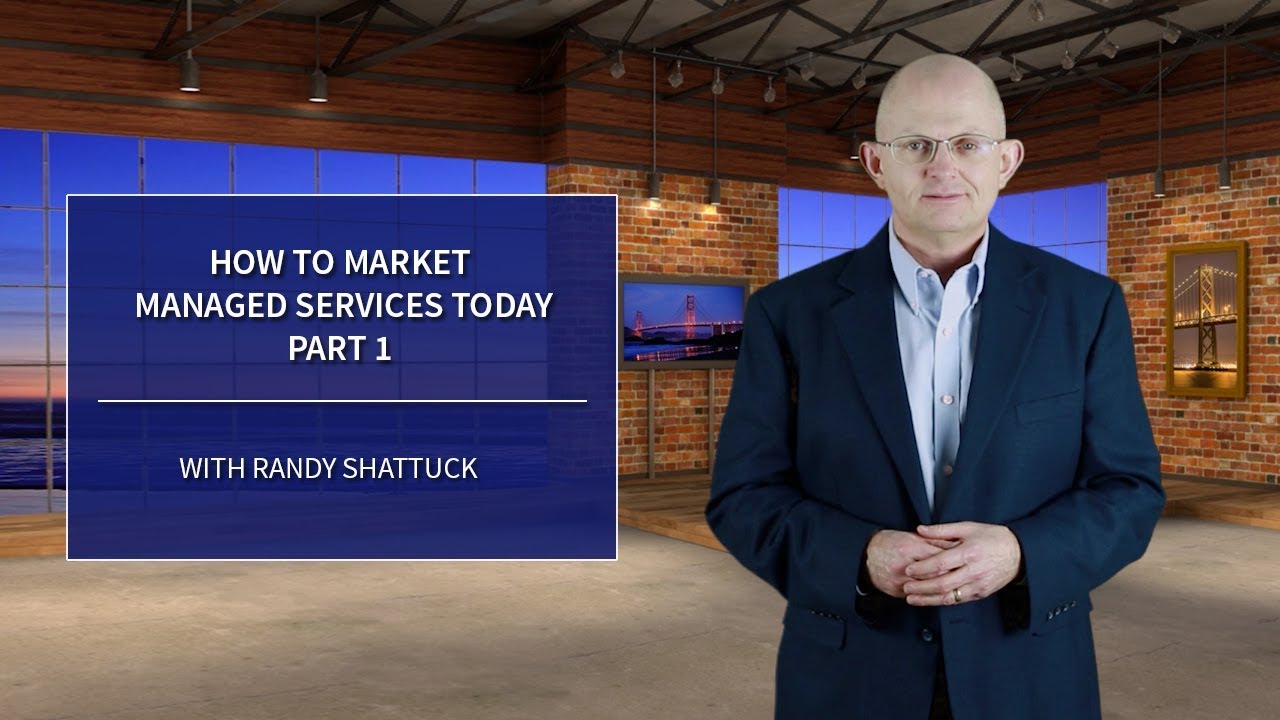 How To Market Managed Services Today – Part 1