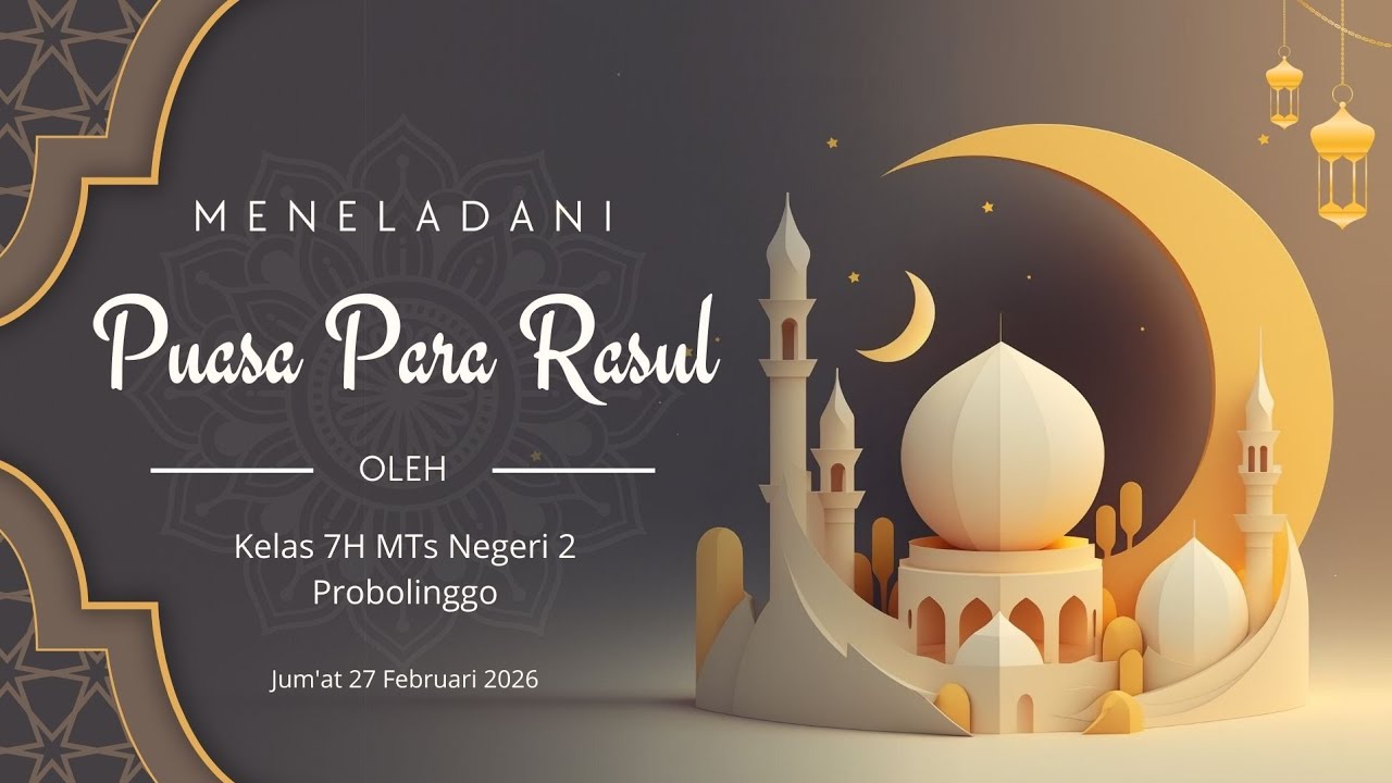 HIKMAH RAMADHAN MENELADANI PUASA PARA RASUL OLEH KELAS 7H MTsN 2 PROBOLINGGO