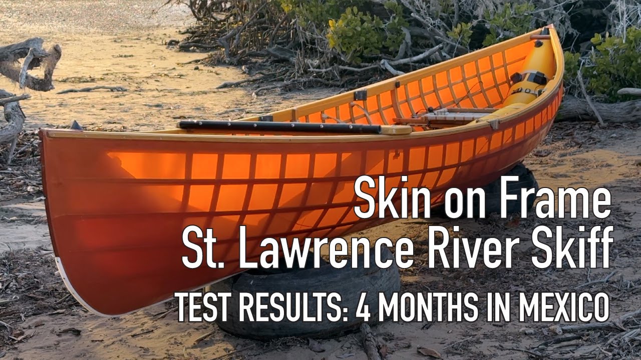 Testing the Skin on Frame St Lawrence River Skiff: 4 Months in Mexico