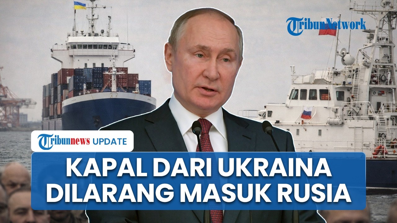 Rusia Larang Kapal yang Singgah di Pelabuhan Ukraina Masuk Perairannya, Berlakukan Pembatasan