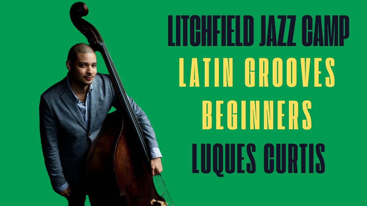 Luques Curtis | Basic Latin Jazz Groove | Bass | Litchfield Jazz Camp