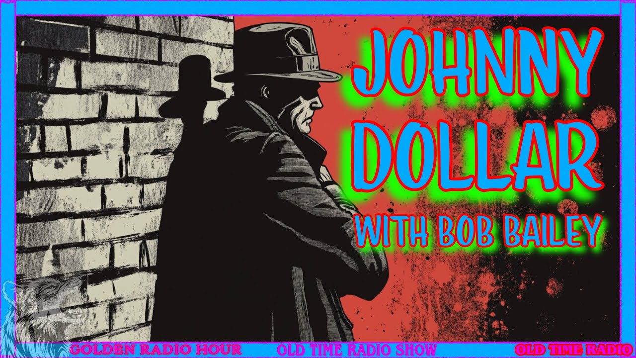 Late Night Mysteries: Yours Truly, Johnny Dollar with Bob Bailey