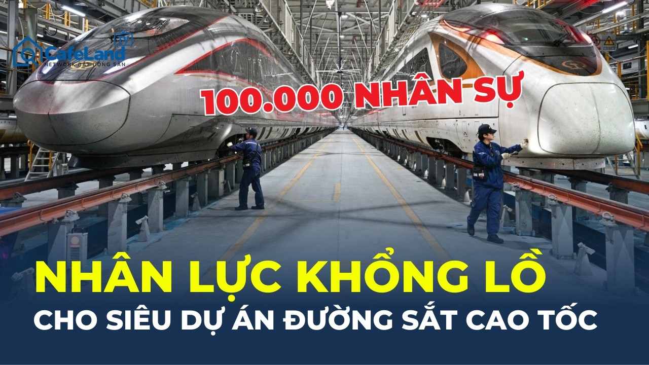 CHƯA TỪNG Có: Việt Nam cần 100.000 nhân sự cho đường sắt tốc độ cao: Điều gì SẮP XẨY RA? | CafeLand