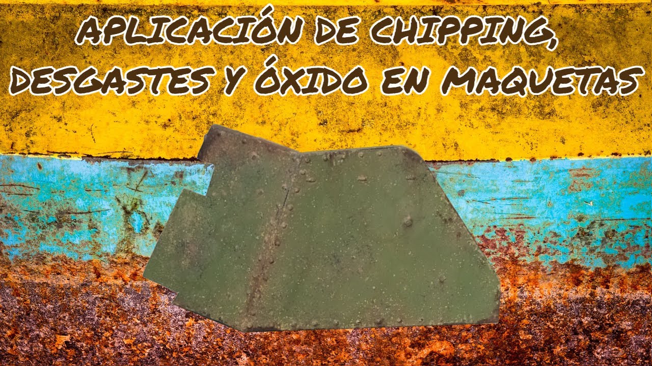 TÉCNICAS MODELISMO CHIPPING, DESGASTES Y ÓXIDO EN MAQUETAS -TUTORIAL MODELISMO Y ESCENOGRAFÍA-
