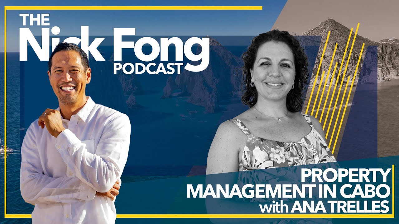 Best Property Management Company in Los Cabos: Ronival Property Management | The Nick Fong Podcast