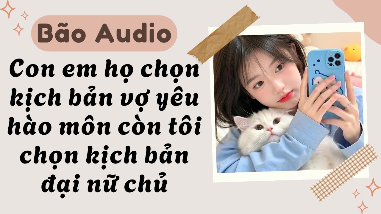 Full audio | Con em họ chọn kịch bản vợ yêu hào môn còn tôi chọn kịch bản đại nữ chủ | Bão audio