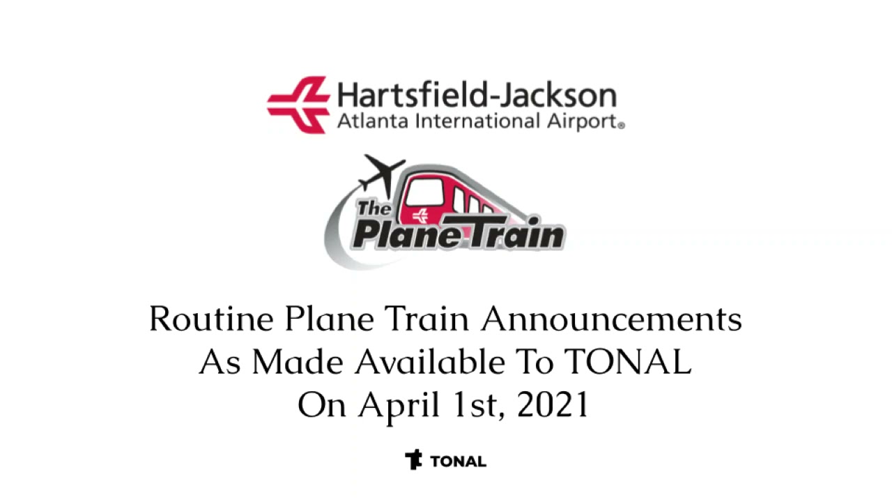 ATL Plane Train - Routine Announcements As Of 4/1/21