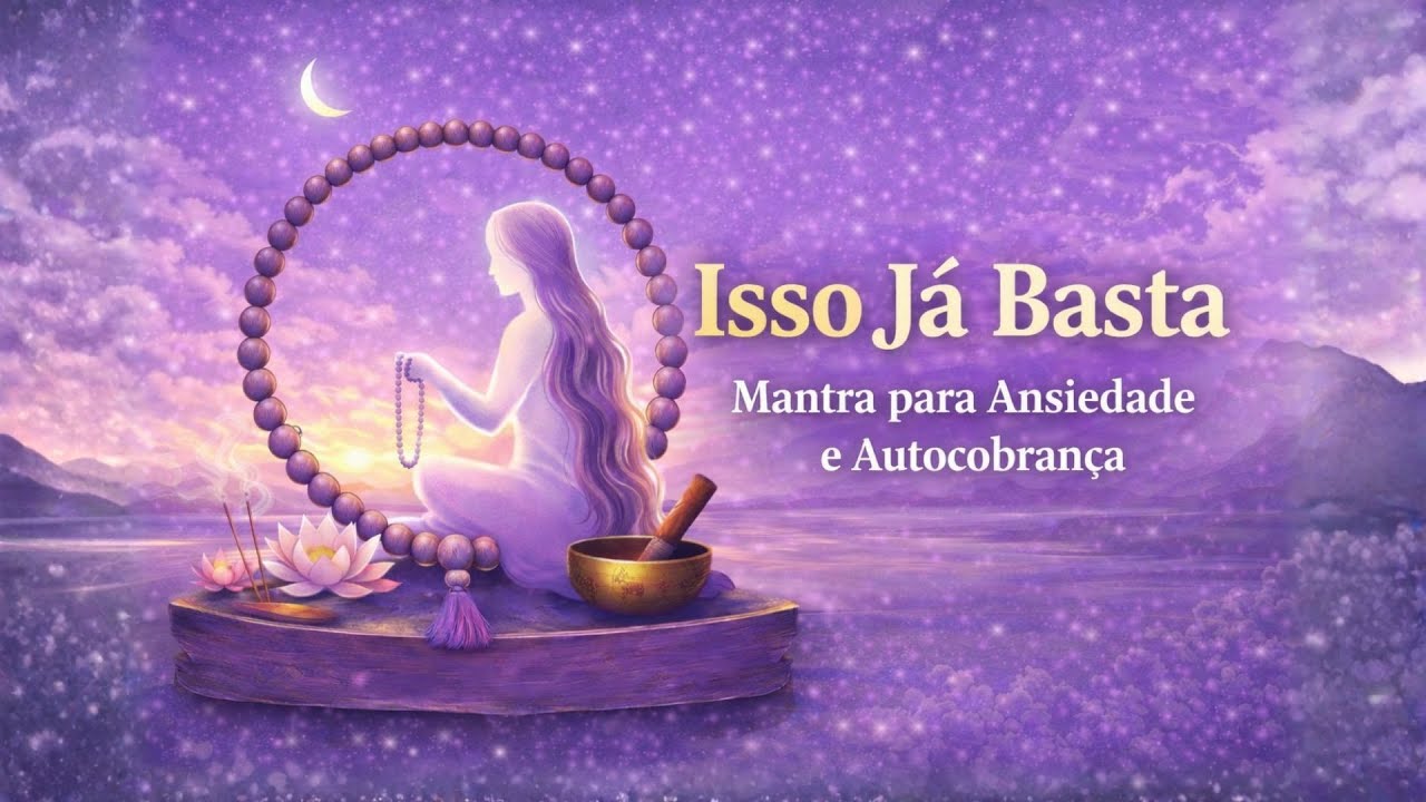Mantra para Ansiedade e Autocobrança (108 repetições) | Eu Faço o Melhor que Posso