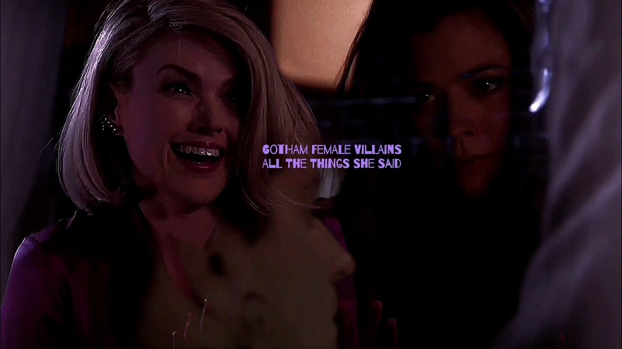 Gotham Female Villains || All The Things She Said