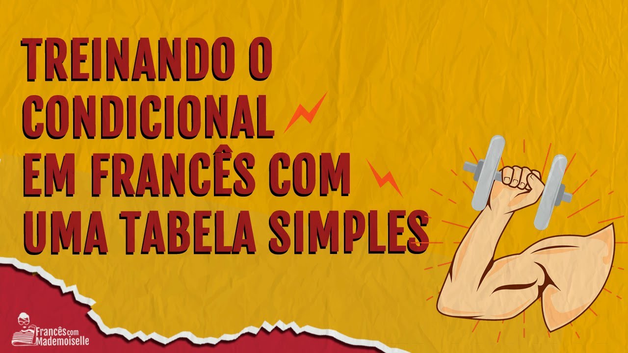 CONDICIONAL EM FRANCÊS: Treinando e aprendendo o condicional em francês com uma tabela simples!