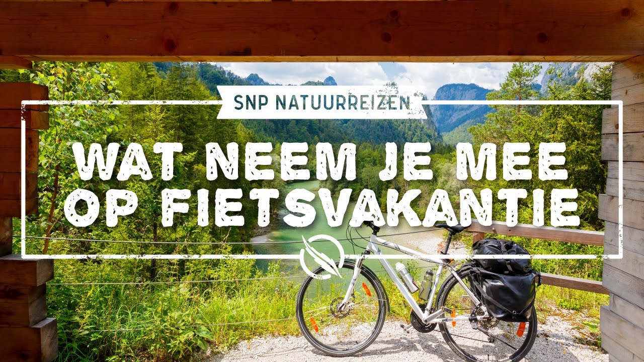 Wat neem ik mee op fietsvakantie | SNP Natuurreizen