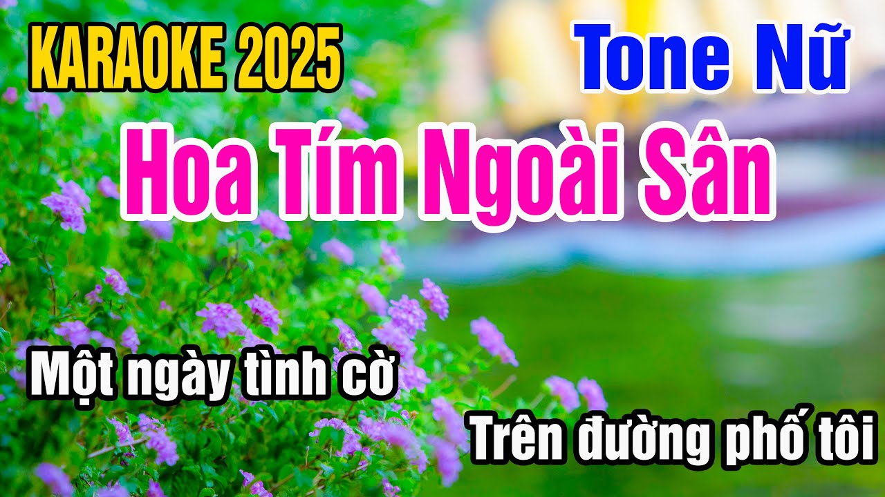 Hoa Tím Ngoài Sân Karaoke Tone Nữ Nhạc Sống gia huy karaoke