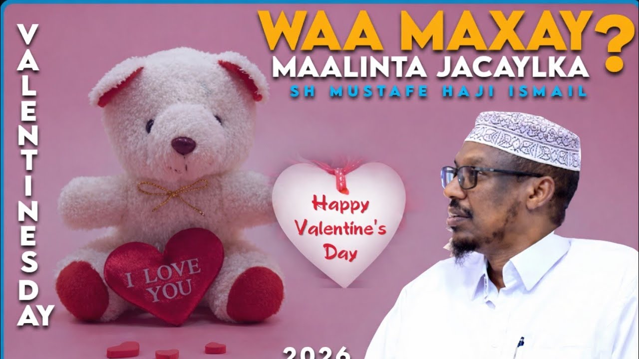 Waa Maxay Maalinta Jaceylka (14 FEB VALENTINE DAY ) ? ~Sheekhbmustafe xaaji ismaacil @Deermedia1 