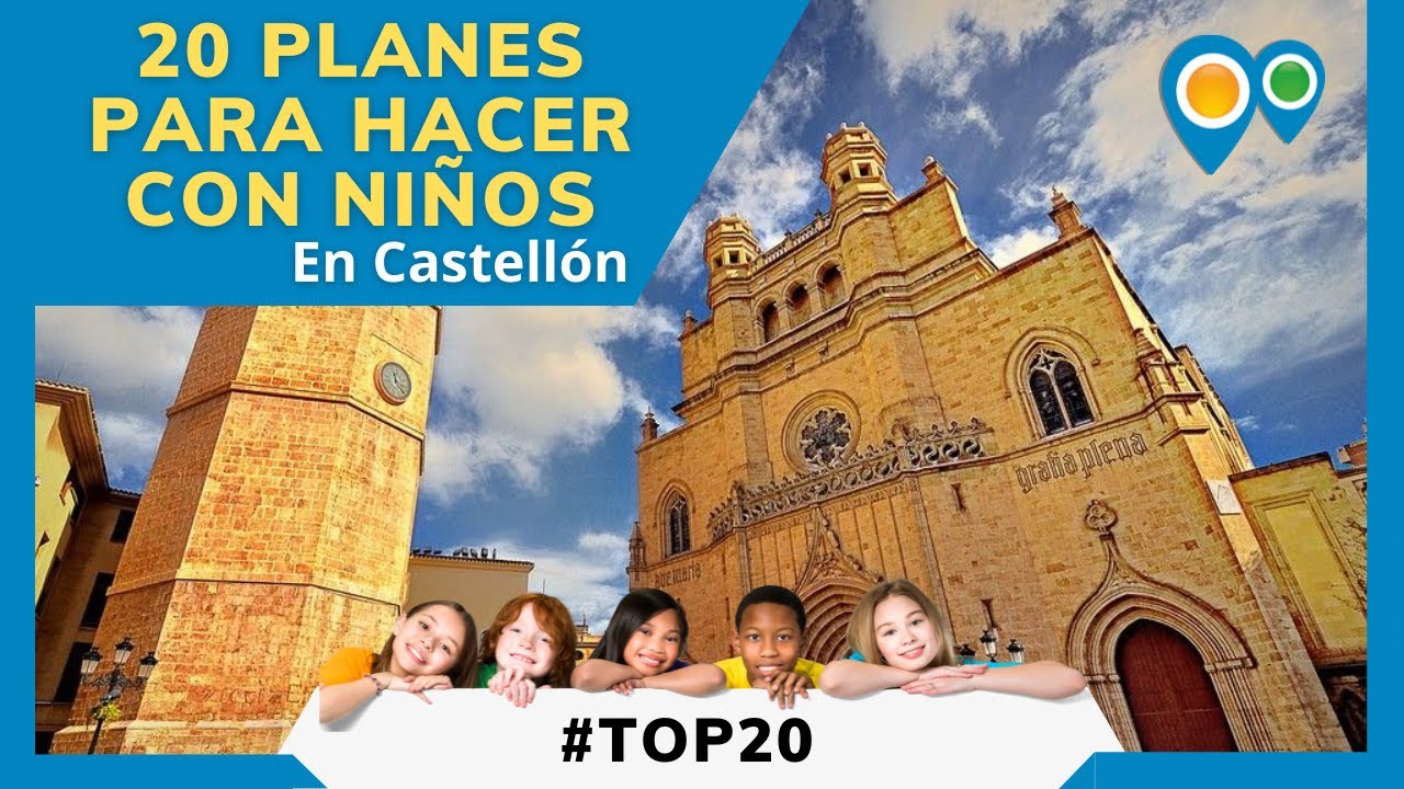 20 LUGARES en CASTELLÓN para visitar con niños | Mejores sitios que ver de turismo y ocio originales