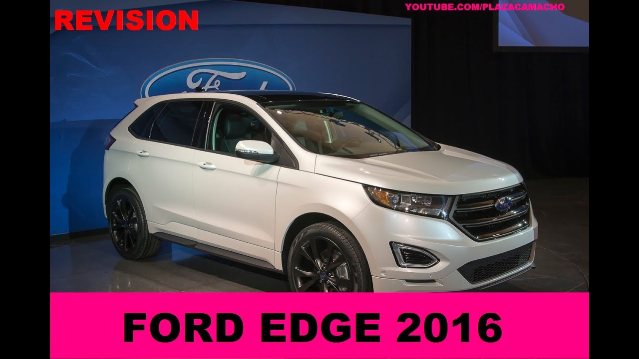 FORD EDGE 2016,  la camioneta mas completa de mexico.