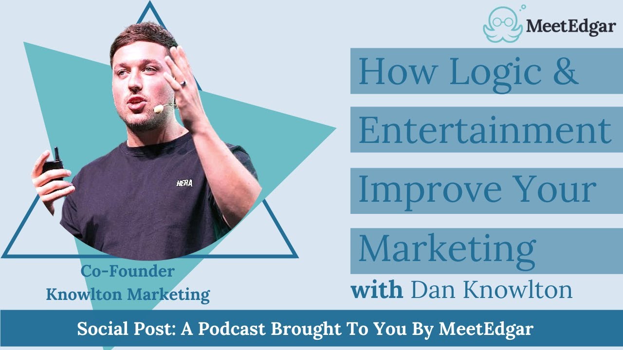 How Logic & Entertainment Improve Your Marketing with Dan Knowlton