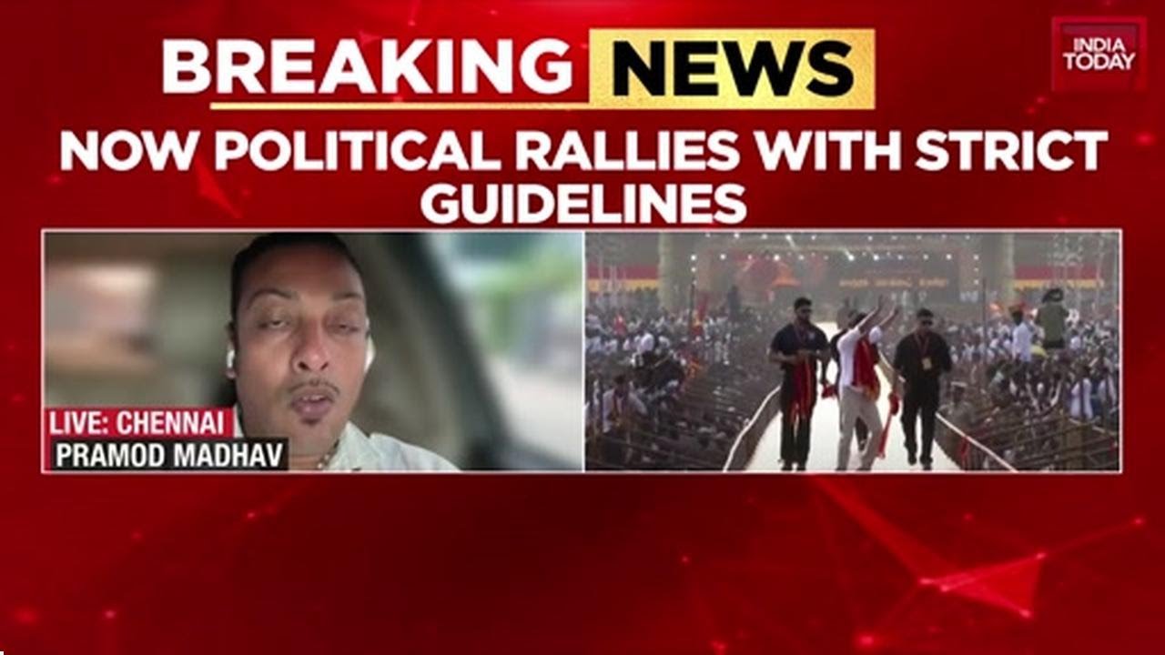 Madras HC Orders Police To Frame Guidelines For All Political Rallies In Tamil Nadu | India Today