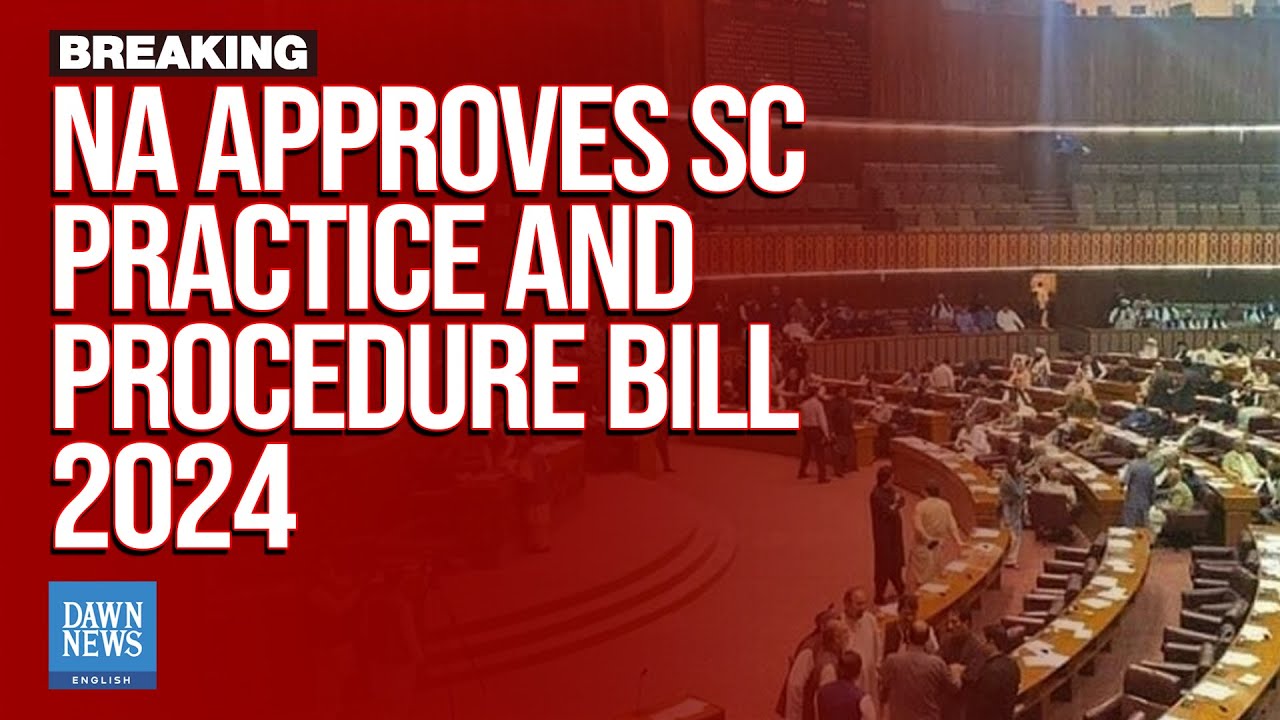 NA Approves SC Practice and Procedure Bill 2024 | Dawn News English