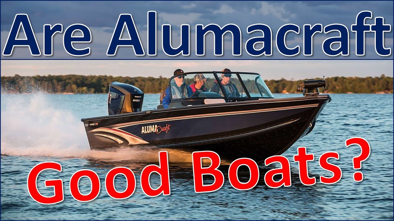 Are Alumacraft Aluminum Fishing Boats Good Boats?